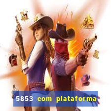 5853 com plataforma de jogos